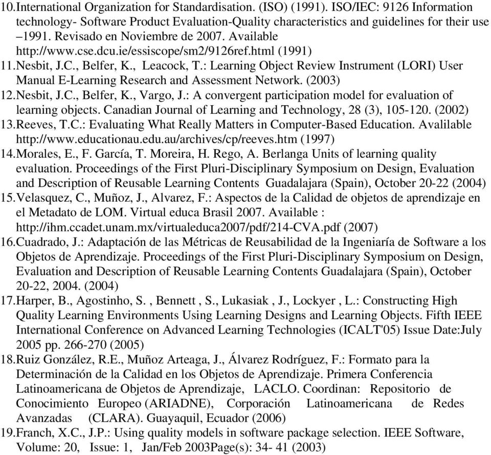 : Learning Object Review Instrument (LORI) User Manual E-Learning Research and Assessment Network. (2003) 12. Nesbit, J.C., Belfer, K., Vargo, J.