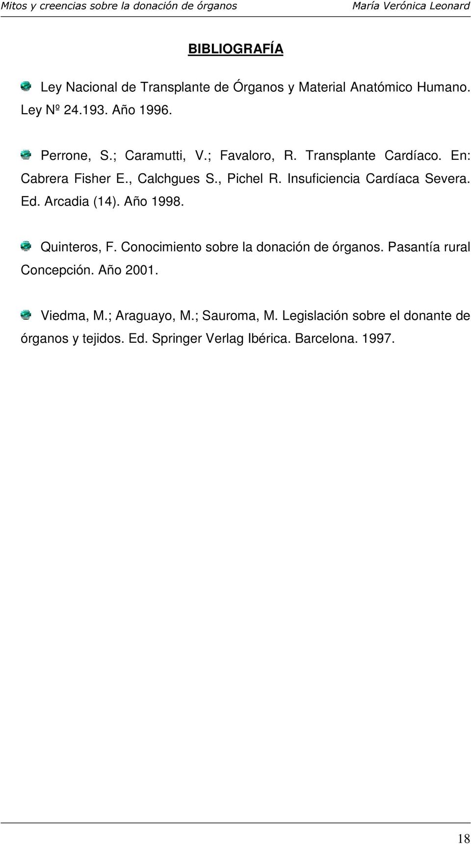 Insuficiencia Cardíaca Severa. Ed. Arcadia (14). Año 1998. Quinteros, F. Conocimiento sobre la donación de órganos.