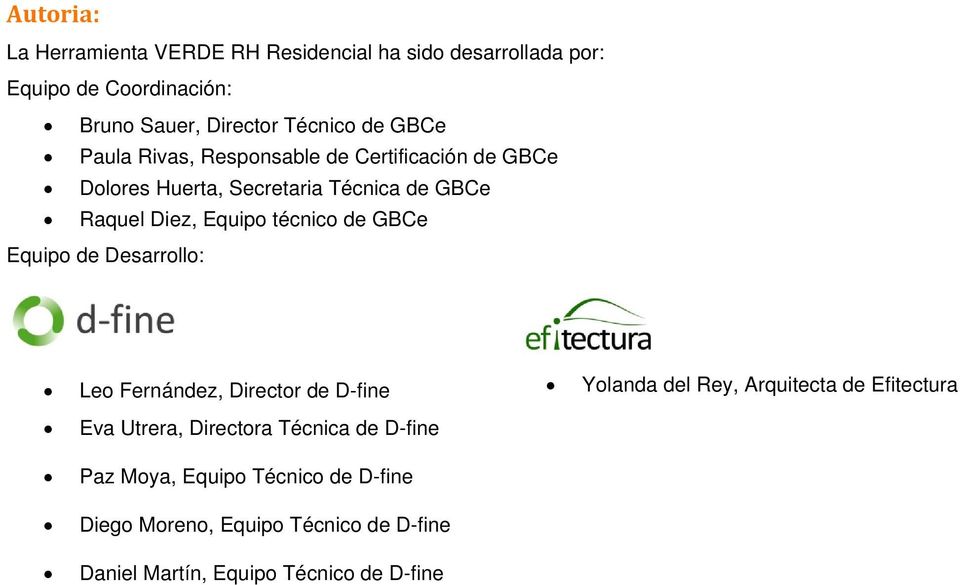 GBCe Equipo de Desarrollo: Leo Fernández, Director de D-fine Yolanda del Rey, Arquitecta de Efitectura Eva Utrera, Directora