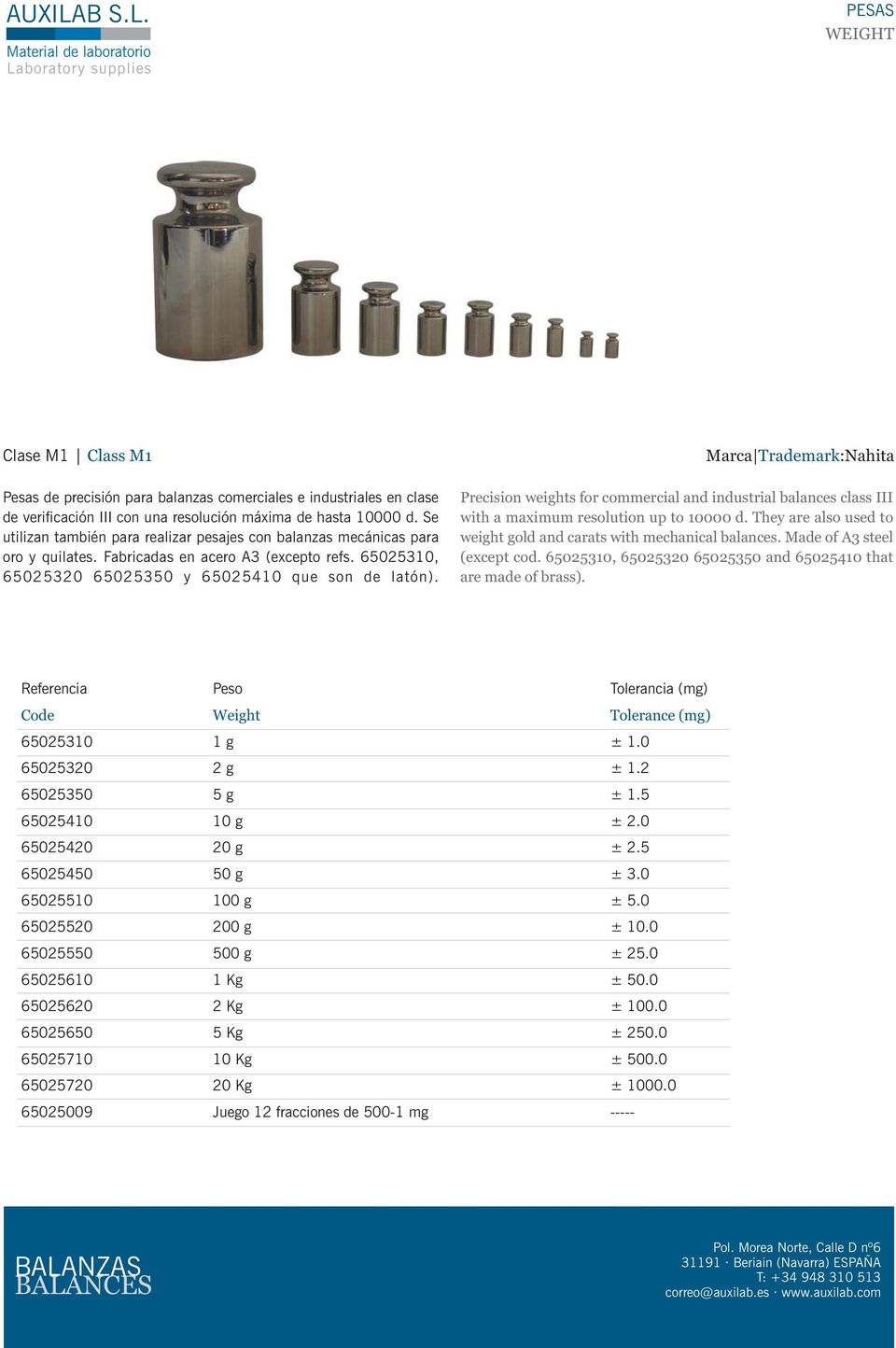 Precision weights for commercial and industrial balances class III with a maximum resolution up to 10000 d. They are also used to weight gold and carats with mechanical balances.