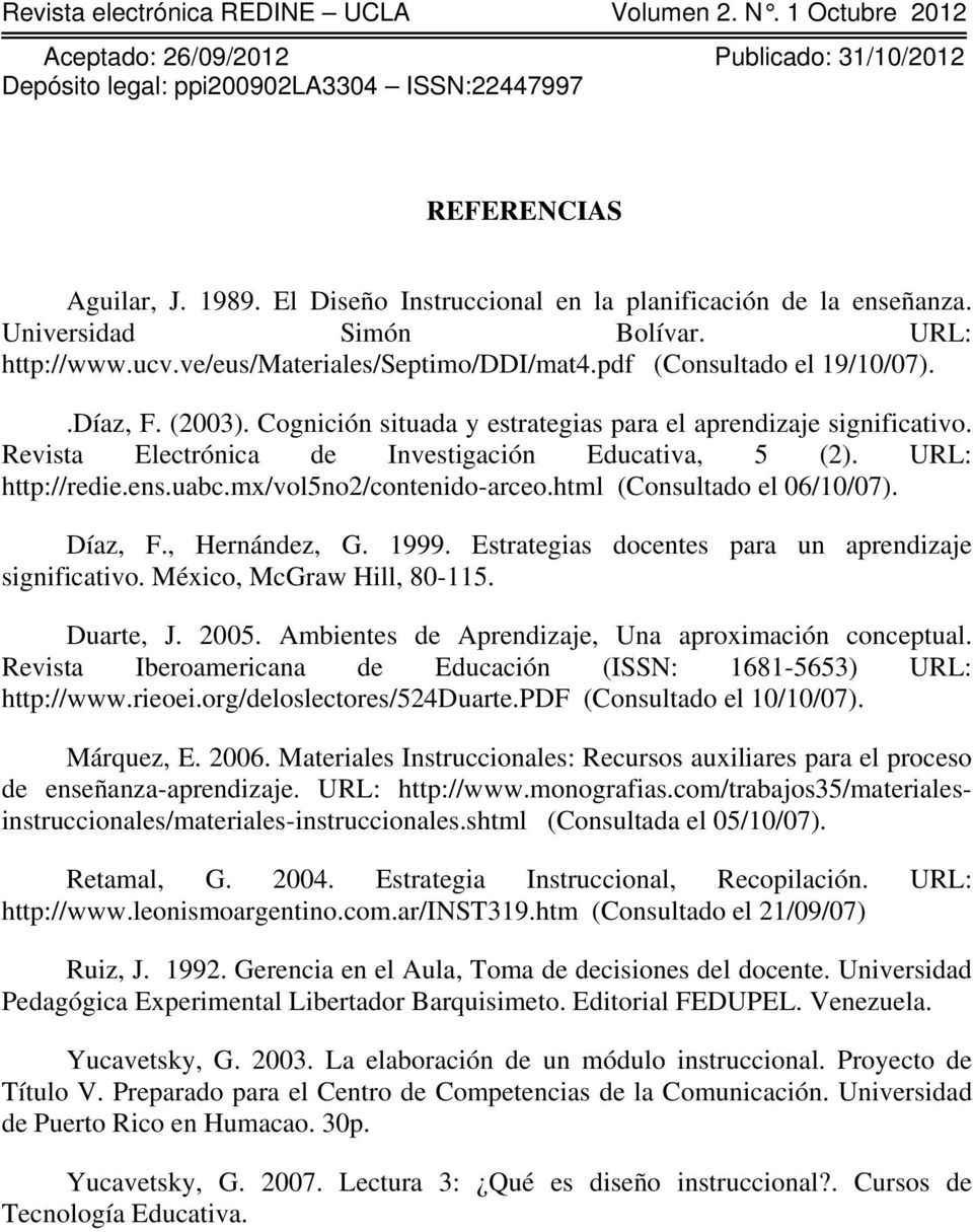 mx/vol5no2/contenido-arceo.html (Consultado el 06/10/07). Díaz, F., Hernández, G. 1999. Estrategias docentes para un aprendizaje significativo. México, McGraw Hill, 80-115. Duarte, J. 2005.