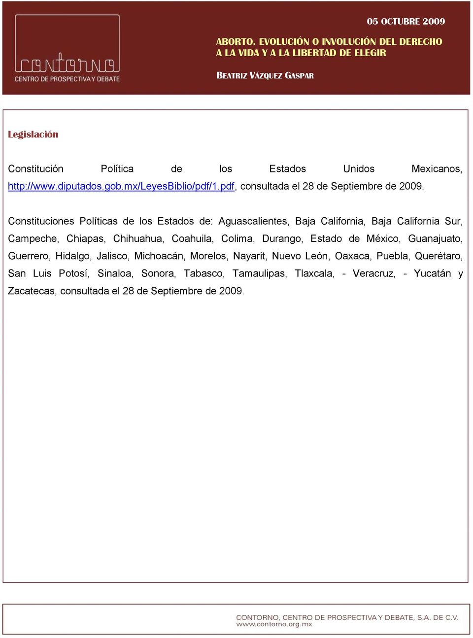 Constituciones Políticas de los Estados de: Aguascalientes, Baja California, Baja California Sur, Campeche, Chiapas, Chihuahua, Coahuila,