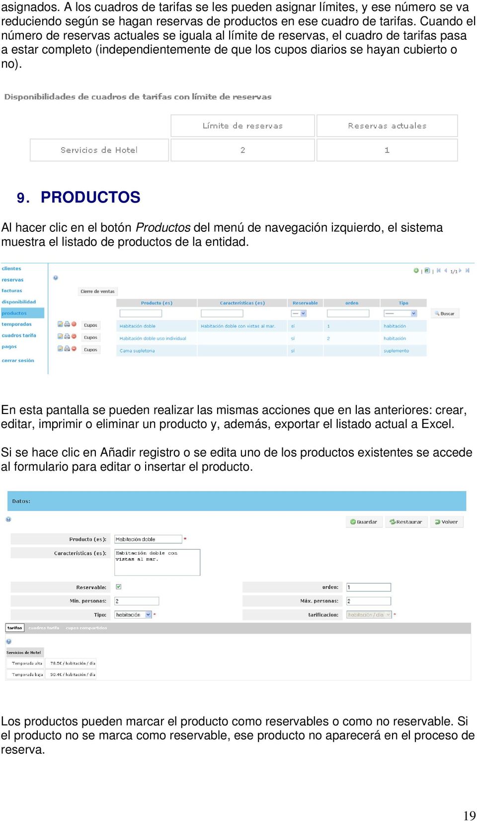 PRODUCTOS Al hacer clic en el botón Productos del menú de navegación izquierdo, el sistema muestra el listado de productos de la entidad.