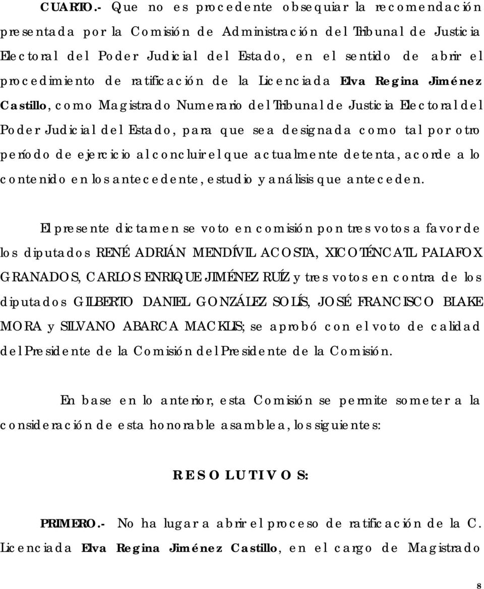 procedimiento de ratificación de la Licenciada Elva Regina Jiménez Castillo, como Magistrado Numerario del Tribunal de Justicia Electoral del Poder Judicial del Estado, para que sea designada como