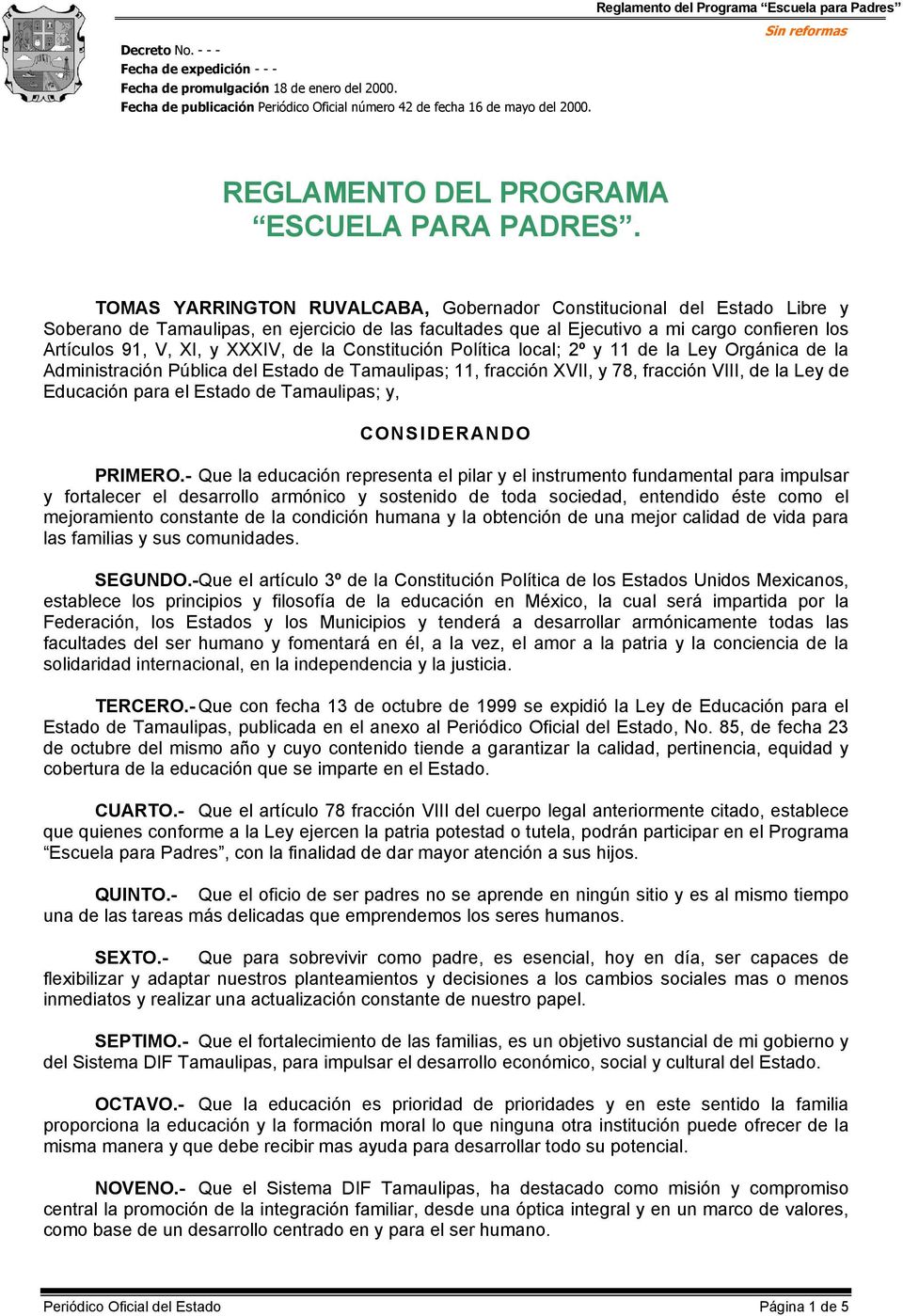 de la Constitución Política local; 2º y 11 de la Ley Orgánica de la Administración Pública del Estado de Tamaulipas; 11, fracción XVII, y 78, fracción VIII, de la Ley de Educación para el Estado de