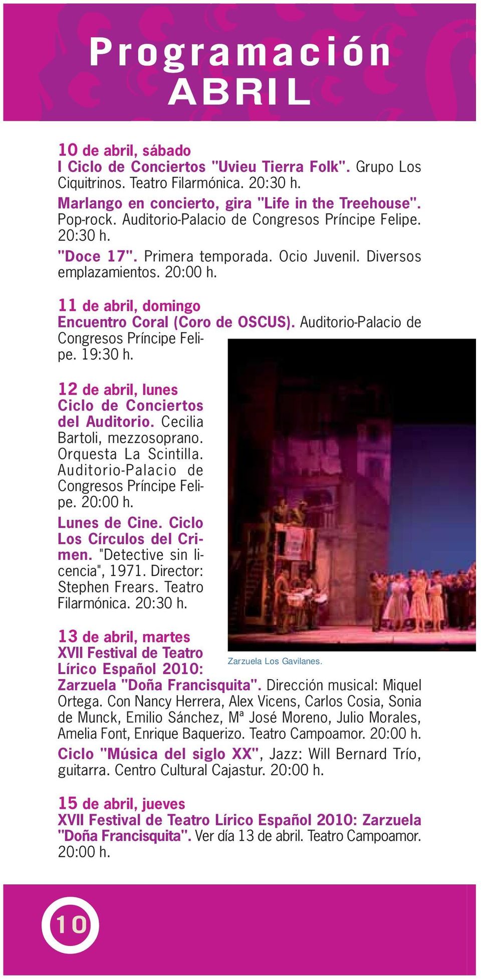 Auditorio-Palacio de Congresos Príncipe Felipe. 19:30 h. 12 de abril, lunes Ciclo de Conciertos del Auditorio. Cecilia Bartoli, mezzosoprano. Orquesta La Scintilla.