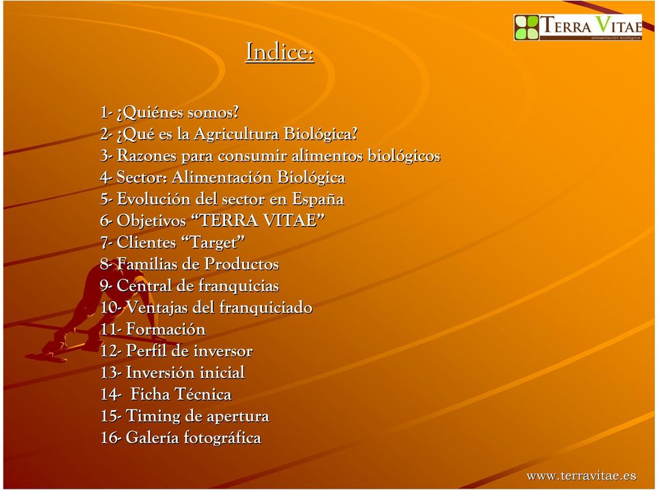 en España 6- Objetivos TERRA VITAE 7- Clientes Target 8- Familias de Productos 9- Central de franquicias 10-
