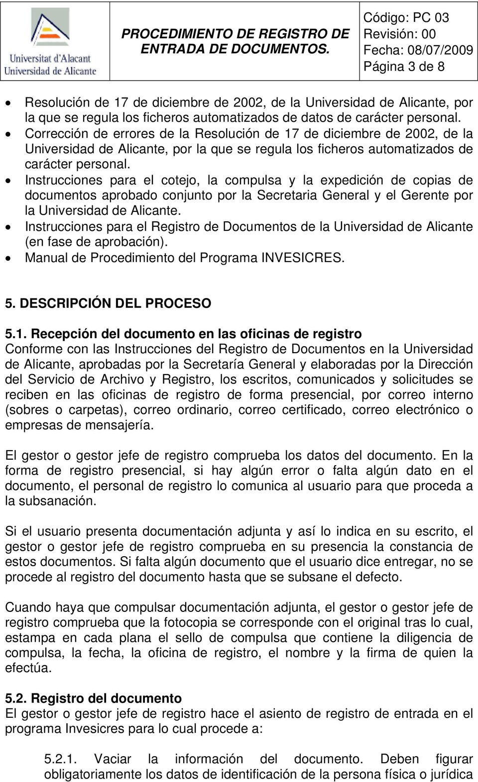 Instrucciones para el cotejo, la compulsa y la expedición de copias de documentos aprobado conjunto por la Secretaria General y el Gerente por la Universidad de Alicante.