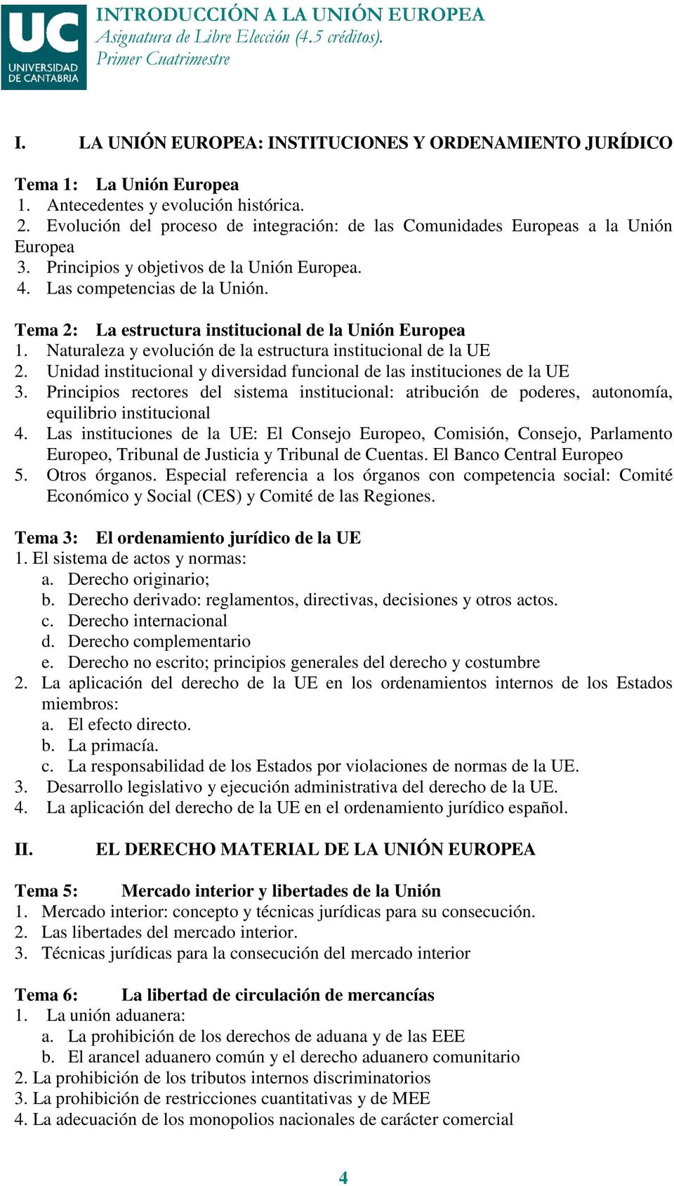 Tema 2: La estructura institucional de la Unión Europea 1. Naturaleza y evolución de la estructura institucional de la UE 2.