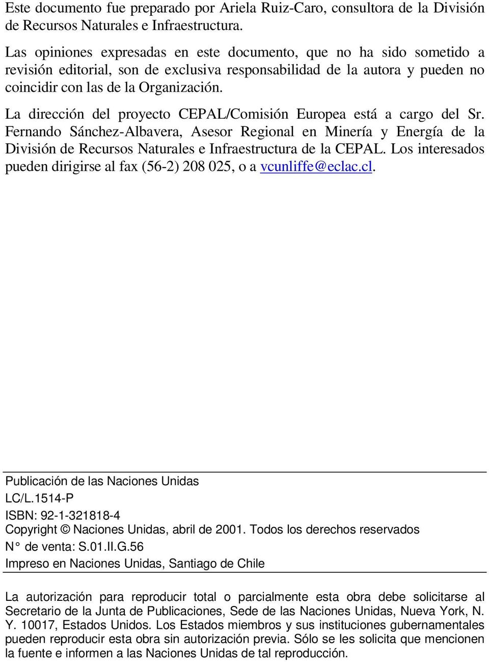 La dirección del proyecto CEPAL/Comisión Europea está a cargo del Sr.