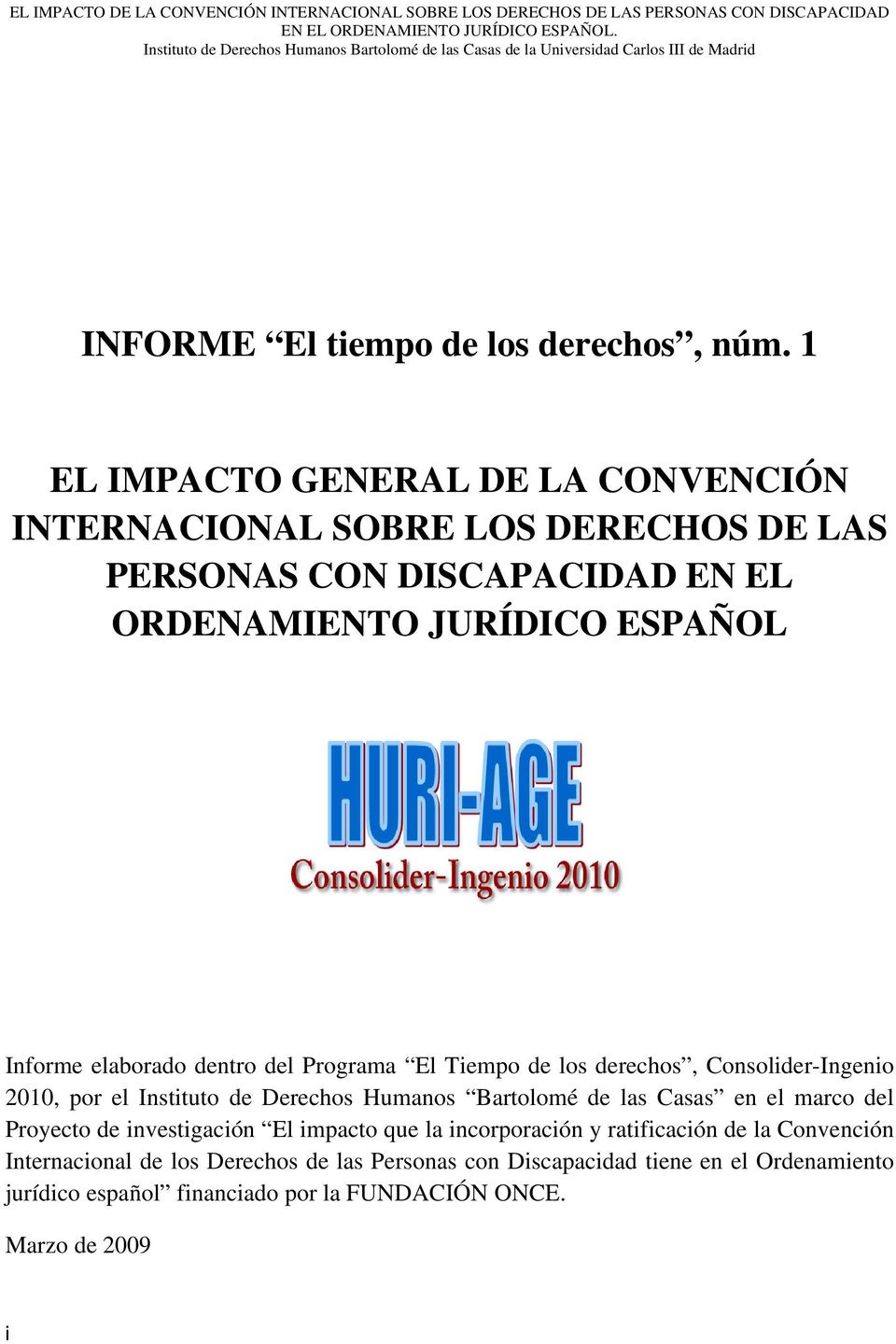 Programa El Tiempo de los derechos, Consolider-Ingenio 2010, por el Instituto de Derechos Humanos Bartolomé de las Casas en el marco del Proyecto de investigación El
