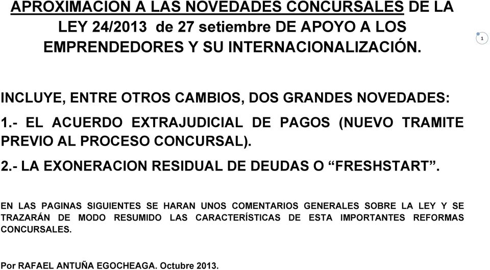 - EL ACUERDO EXTRAJUDICIAL DE PAGOS (NUEVO TRAMITE PREVIO AL PROCESO CONCURSAL). 2.- LA EXONERACION RESIDUAL DE DEUDAS O FRESHSTART.