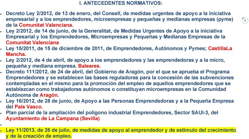 Ley 2/2012, de 14 de junio, de la Generalitat, de Medidas Urgentes de Apoyo a la iniciativa Empresarial y los Emprendedores, Microempresas y Pequeñas y Medianas Empresas de la Comunitat Valenciana