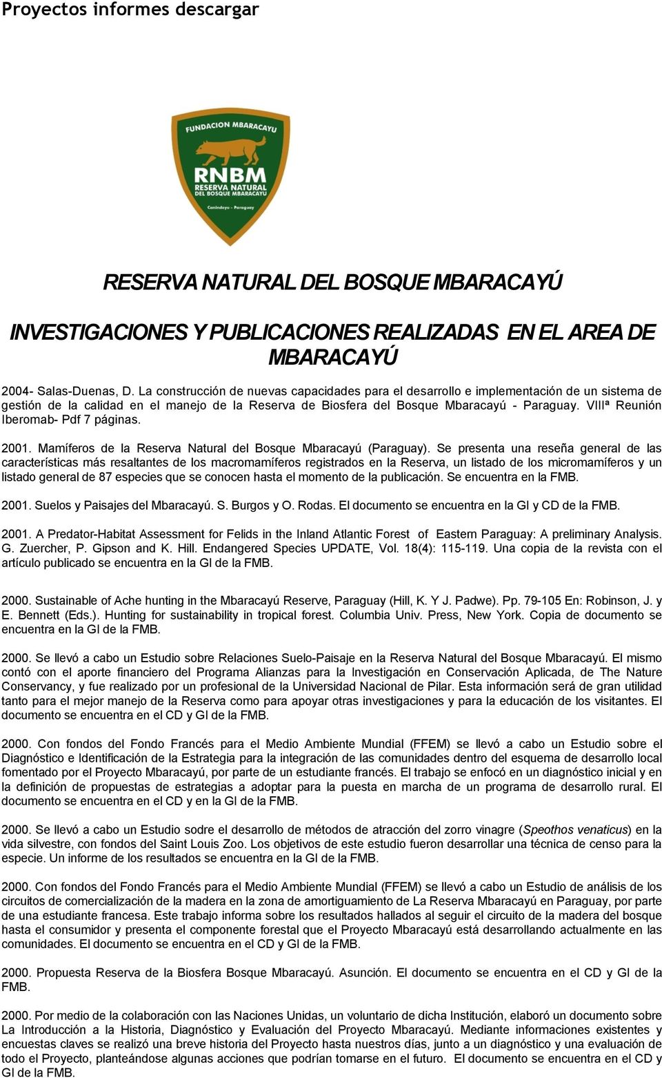 VIIIª Reunión Iberomab- Pdf 7 páginas. 2001. Mamíferos de la Reserva Natural del Bosque Mbaracayú (Paraguay).