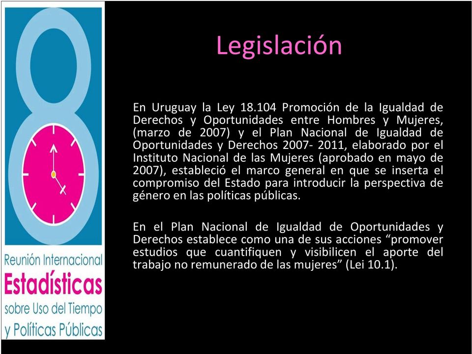 2007 2011, elaborado por el Instituto Nacional de las Mujeres (aprobado en mayo de 2007), estableció el marco general en que se inserta el compromiso del