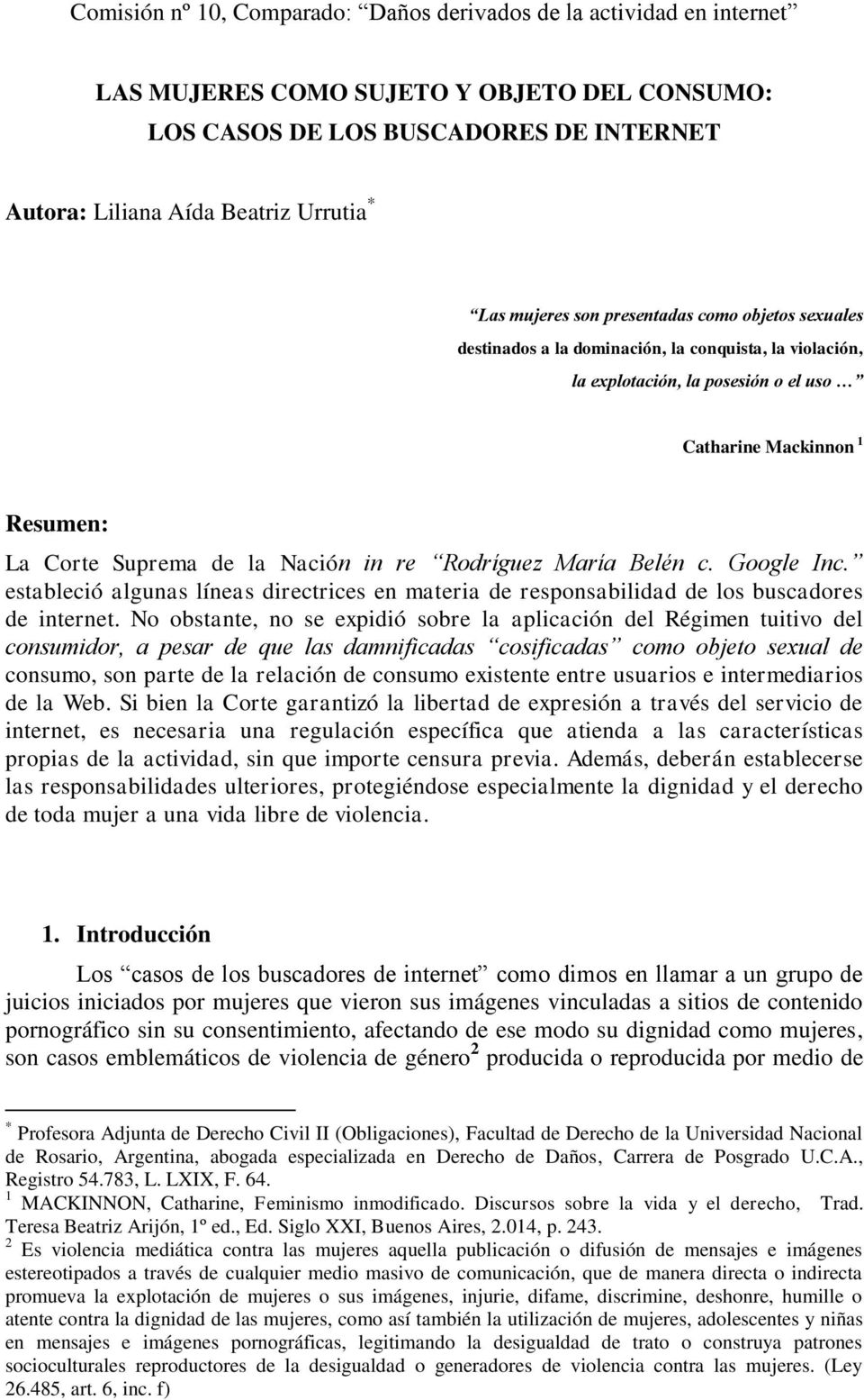 in re Rodríguez María Belén c. Google Inc. estableció algunas líneas directrices en materia de responsabilidad de los buscadores de internet.