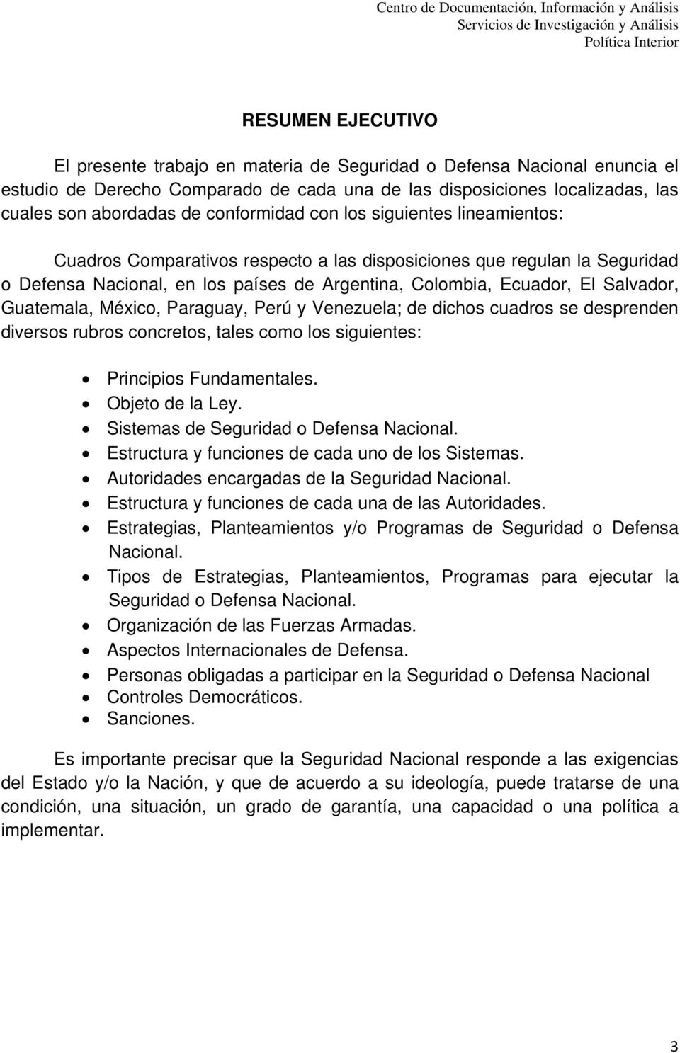 Guatemala, México, Paraguay, Perú y Venezuela; de dichos cuadros se desprenden diversos rubros concretos, tales como los siguientes: Principios Fundamentales. Objeto de la Ley.
