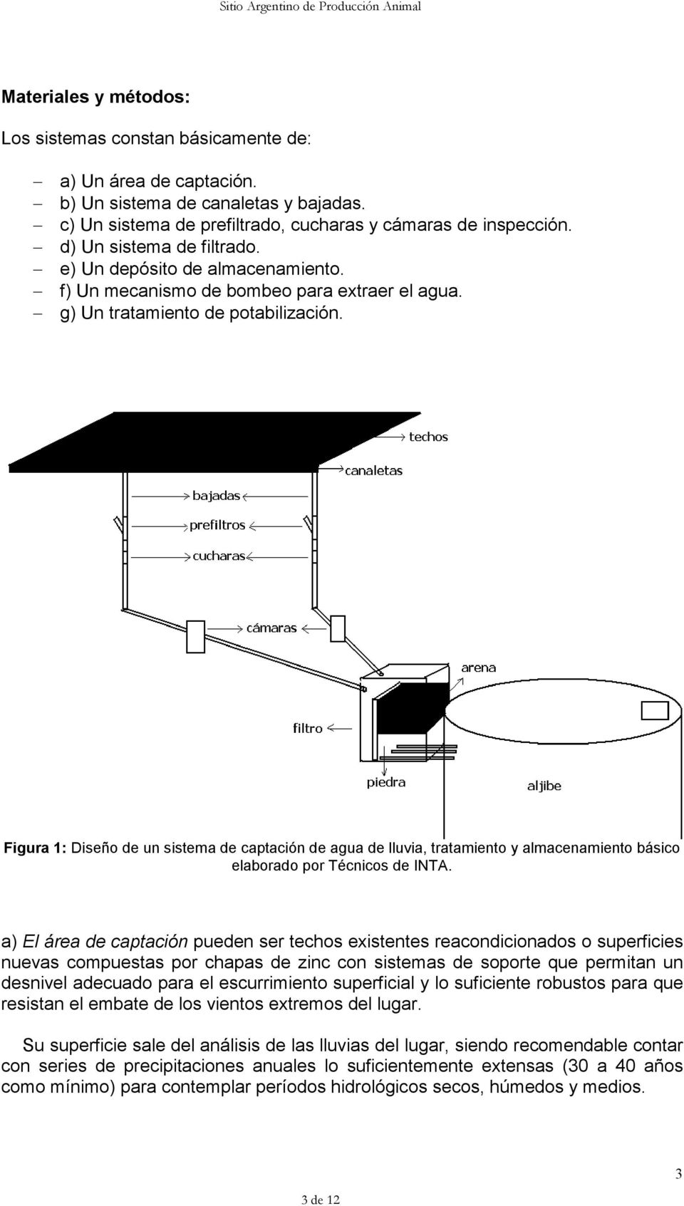 Figura 1: Diseño de un sistema de captación de agua de lluvia, tratamiento y almacenamiento básico elaborado por Técnicos de INTA.