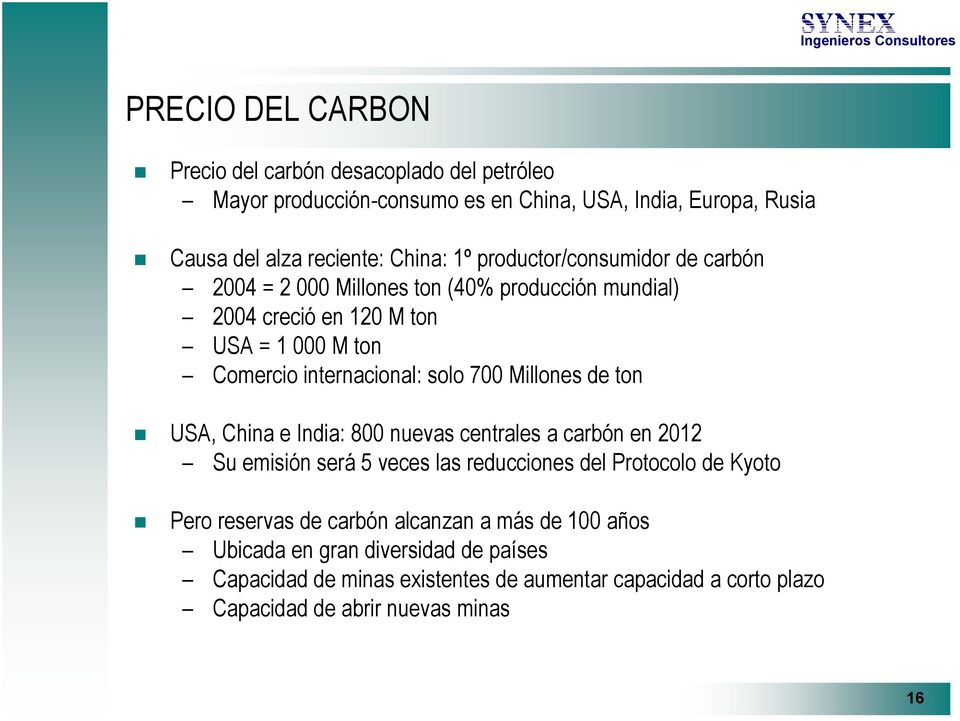 Millones de ton USA, China e India: 800 nuevas centrales a carbón en 2012 Su emisión será 5 veces las reducciones del Protocolo de Kyoto Pero reservas de carbón