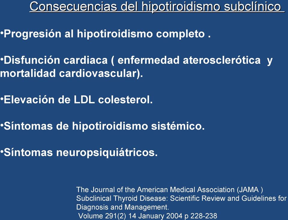 Volume 291(2) 14 January 2004 p 228-238 Consecuencias del hipotiroidismo subclínico Progresión al