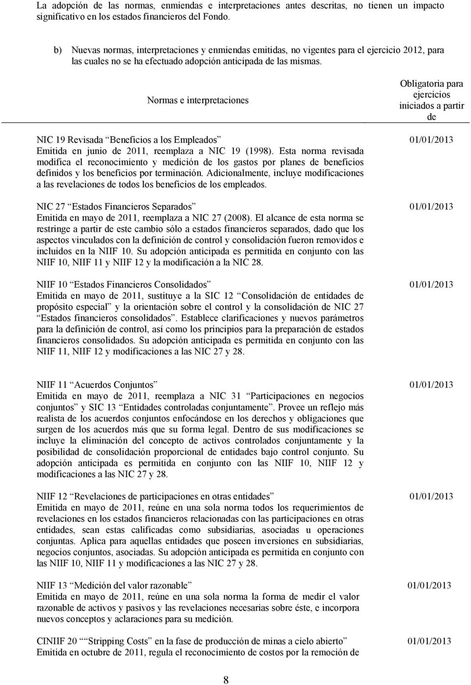 Normas e interpretaciones NIC 19 Revisada Beneficios a los Empleados Emitida en junio de 2011, reemplaza a NIC 19 (1998).