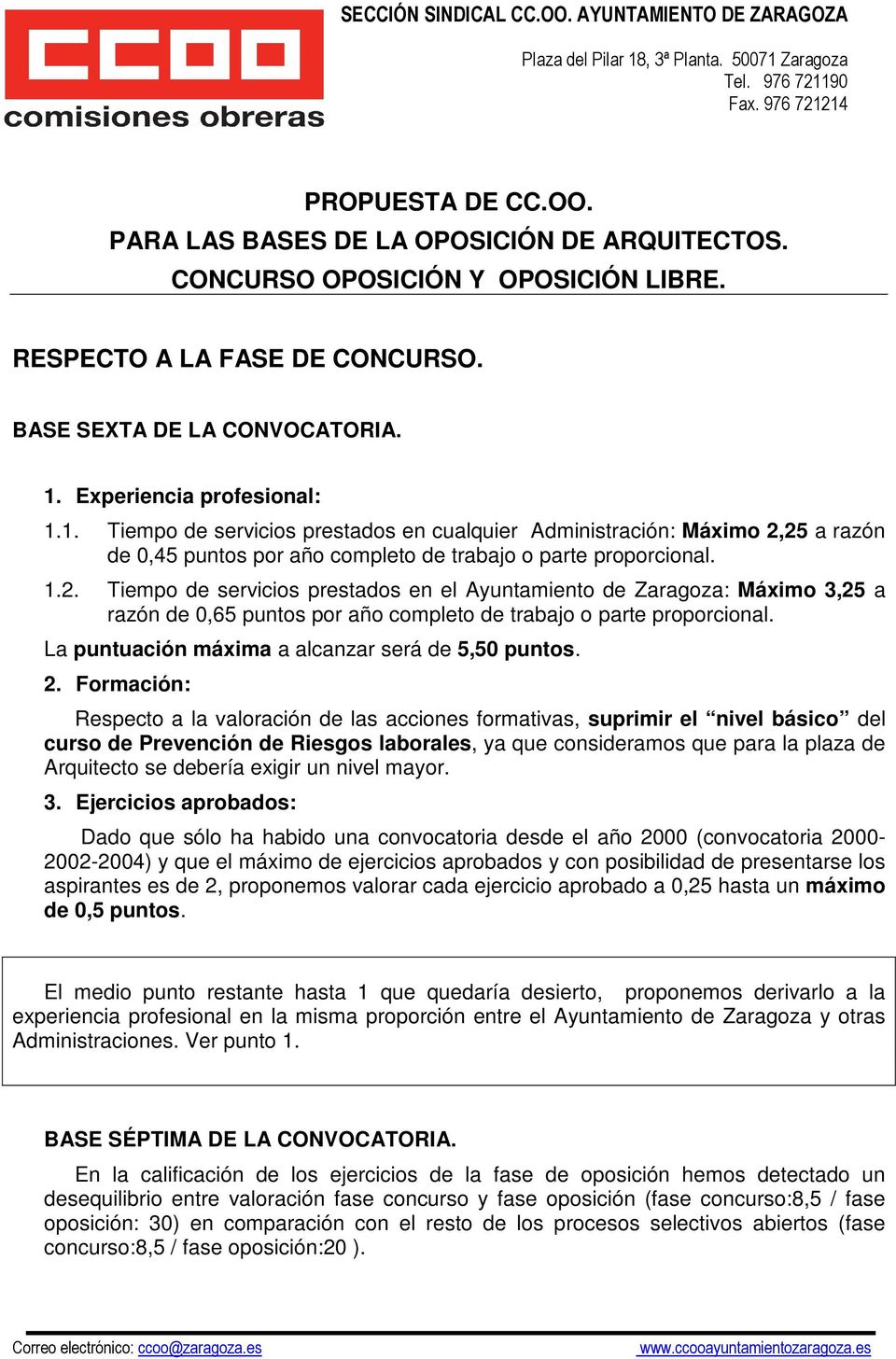 25 a razón de 0,45 puntos por año completo de trabajo o parte proporcional. 1.2. Tiempo de servicios prestados en el Ayuntamiento de Zaragoza: Máximo 3,25 a razón de 0,65 puntos por año completo de trabajo o parte proporcional.