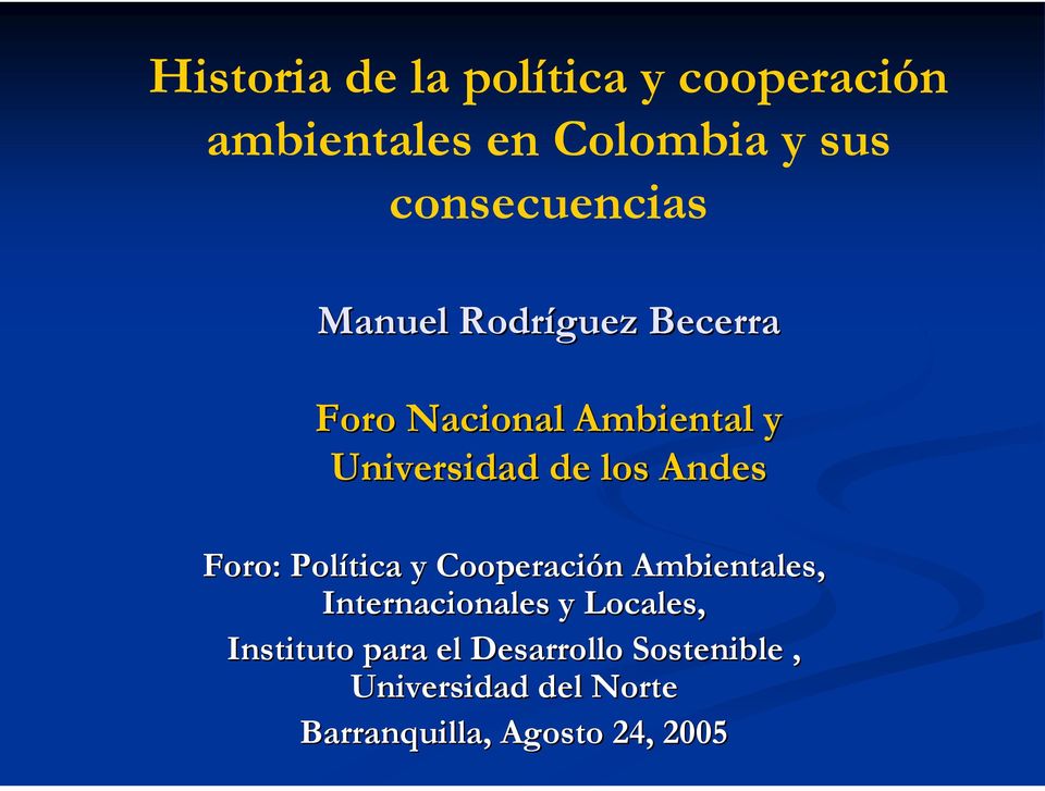los Andes Foro: Política y Cooperación Ambientales, Internacionales y Locales,
