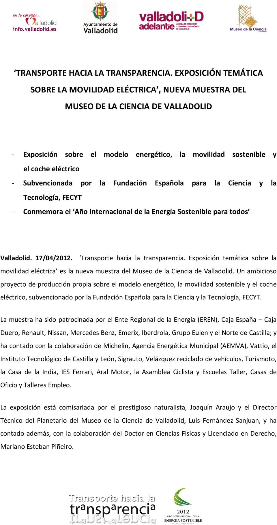 Subvencionada por la Fundación Española para la Ciencia y la Tecnología, FECYT - Conmemora el Año Internacional de la Energía Sostenible para todos Valladolid. 17/04/2012.
