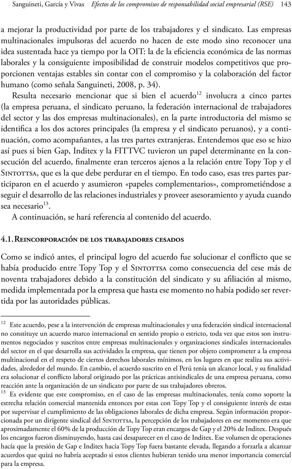 consiguiente imposibilidad de construir modelos competitivos que proporcionen ventajas estables sin contar con el compromiso y la colaboración del factor humano (como señala Sanguineti, 2008, p. 34).