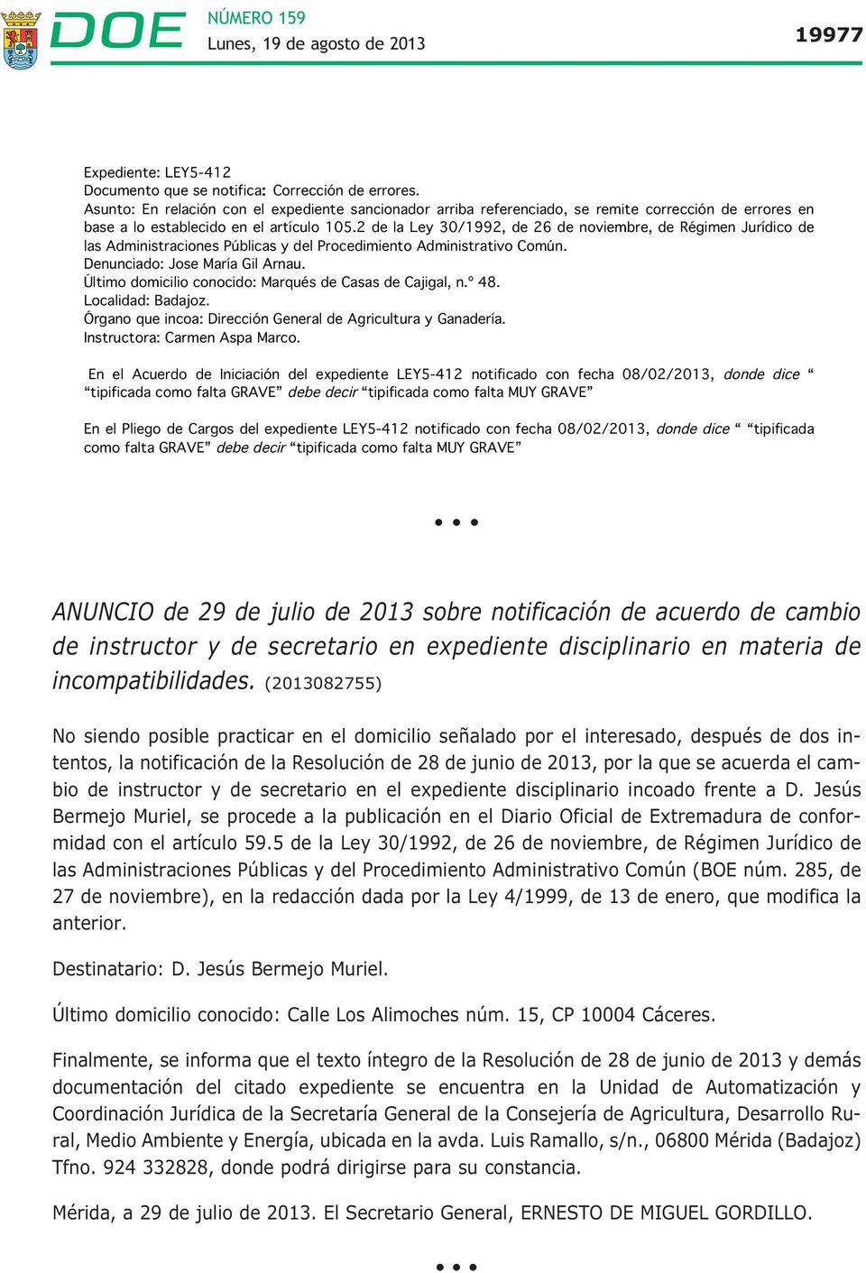 2 de la Ley 30/1992, de 26 de noviembre, de Régimen Jurídico de las Administraciones Públicas y del Procedimiento Administrativo Común. Denunciado: Jose María Gil Arnau.
