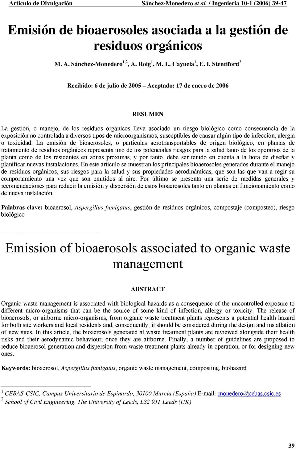 Stentiford 2 Recibido: 6 de julio de 2005 Aceptado: 17 de enero de 2006 RESUMEN La gestión, o manejo, de los residuos orgánicos lleva asociado un riesgo biológico como consecuencia de la exposición