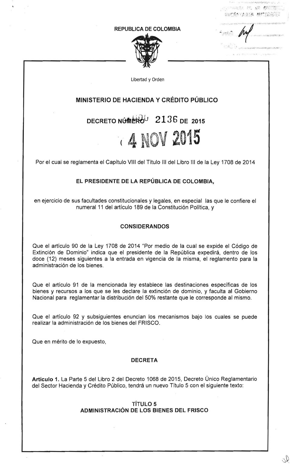 REPUBLlCA DE COLOMBIA Libertad y Orden MINISTERIO DE HACIENDA Y CRÉDITO PÚBLICO DECRETO Nlttfn~u 2136 DE 2015 ( 4 NOV 2015 Por el cual se reglamenta el Capítulo VIII del Título 111 del Libro 111 de
