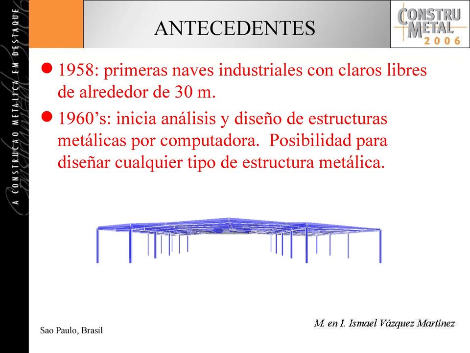 1960 s: inicia análisis y diseño de estructuras