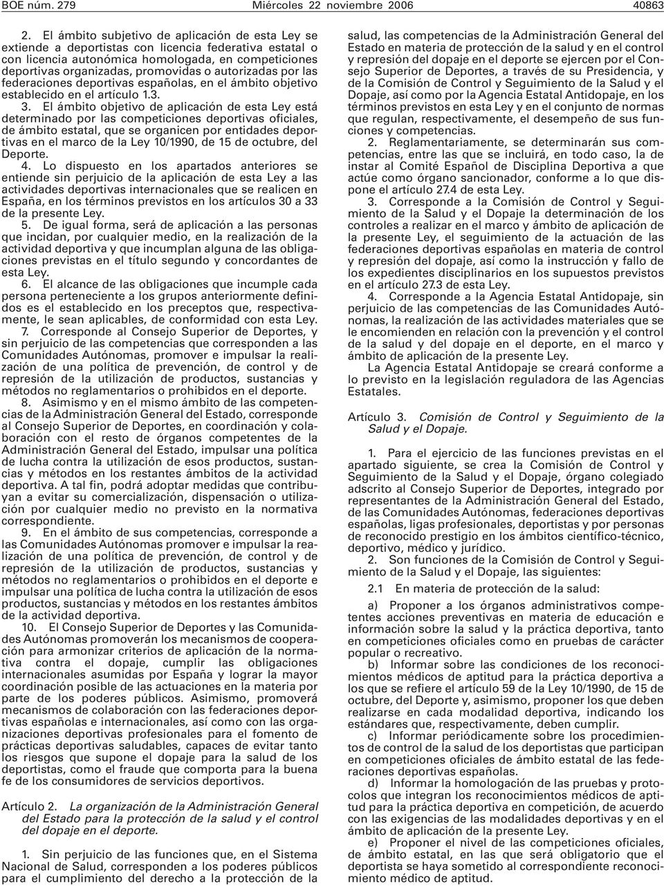 autorizadas por las federaciones deportivas españolas, en el ámbito objetivo establecido en el artículo 1.3. 3.