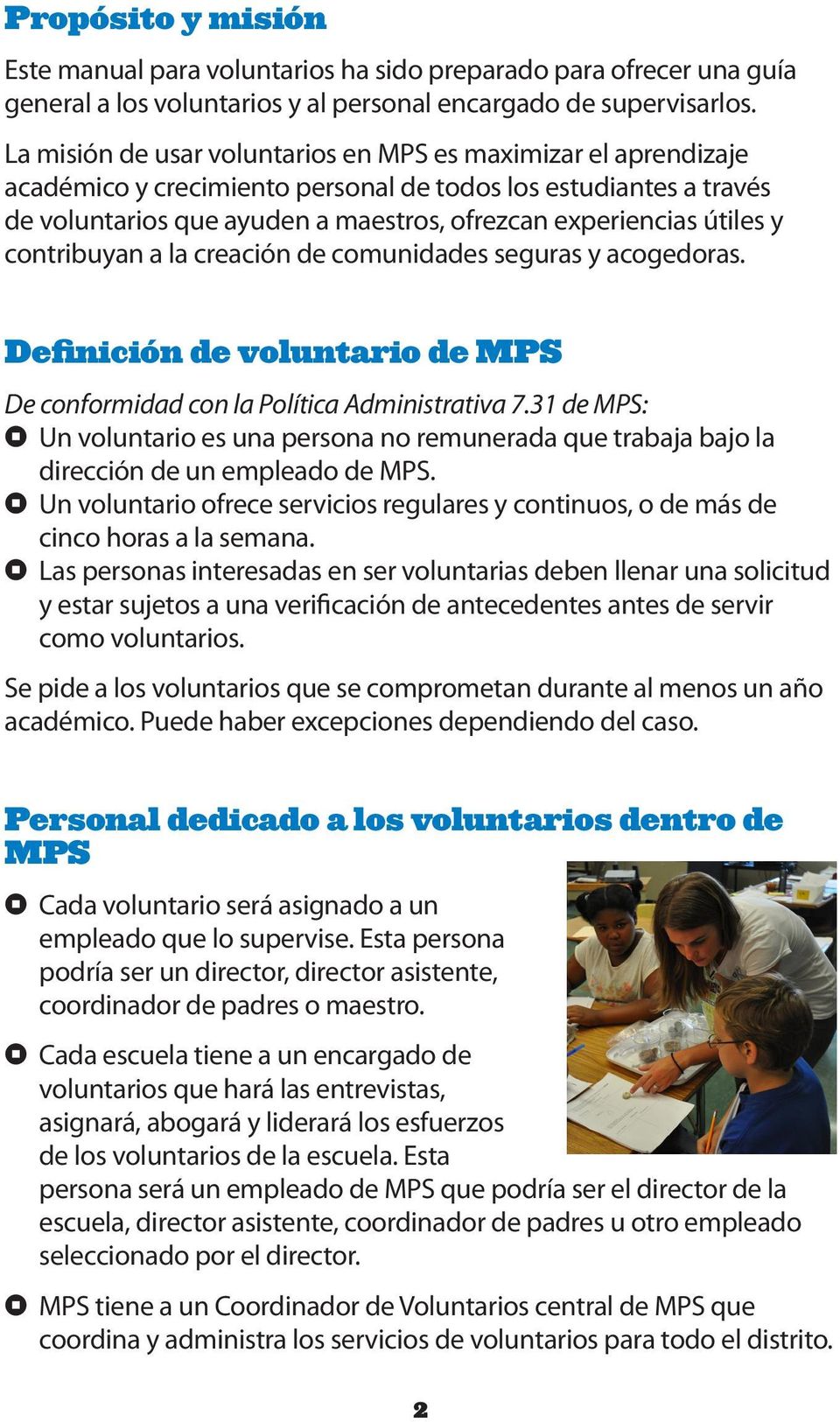 y contribuyan a la creación de comunidades seguras y acogedoras. Definición de voluntario de MPS De conformidad con la Política Administrativa 7.