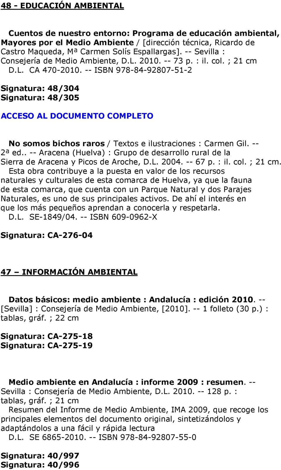 -- ISBN 978-84-92807-51-2 Signatura: 48/304 Signatura: 48/305 No somos bichos raros / Textos e ilustraciones : Carmen Gil. -- 2ª ed.