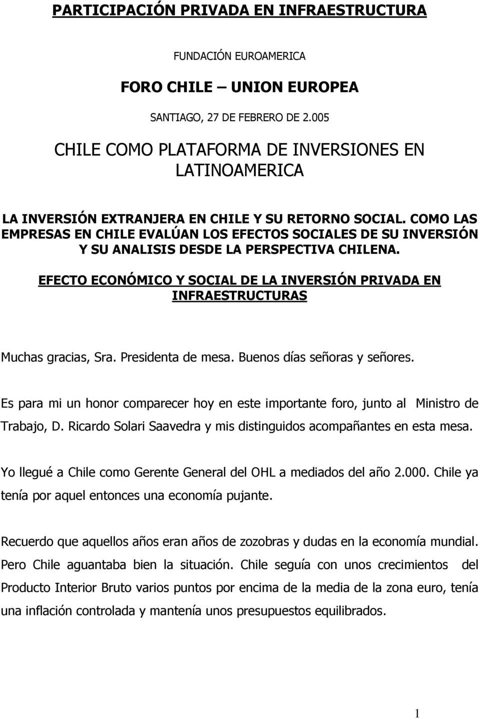 COMO LAS EMPRESAS EN CHILE EVALÚAN LOS EFECTOS SOCIALES DE SU INVERSIÓN Y SU ANALISIS DESDE LA PERSPECTIVA CHILENA.