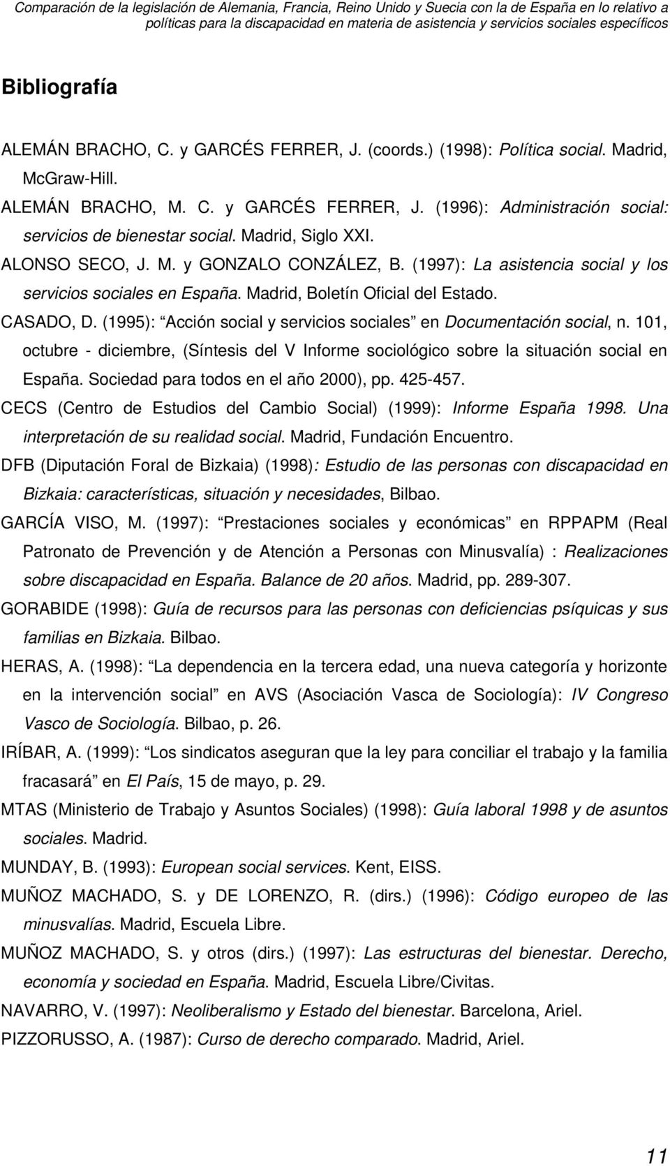 (1995): Acción social y servicios sociales en Documentación social, n. 101, octubre - diciembre, (Síntesis del V Informe sociológico sobre la situación social en España.