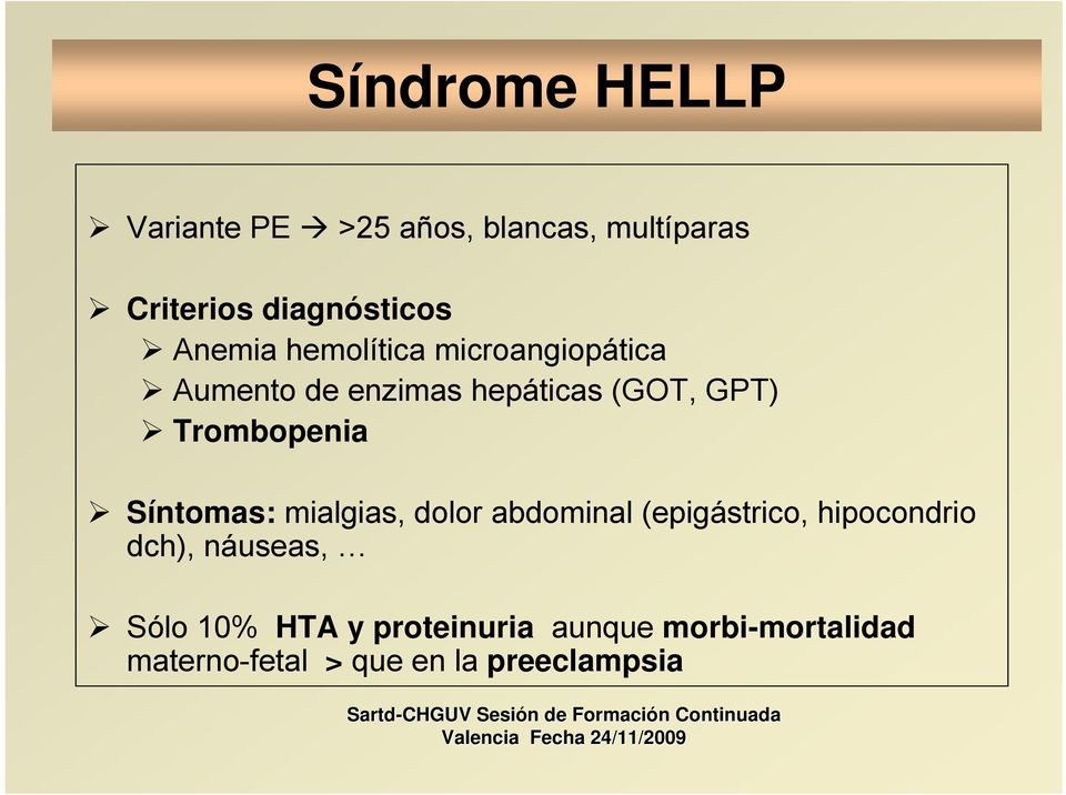 Trombopenia Síntomas: mialgias, dolor abdominal (epigástrico, hipocondrio dch),