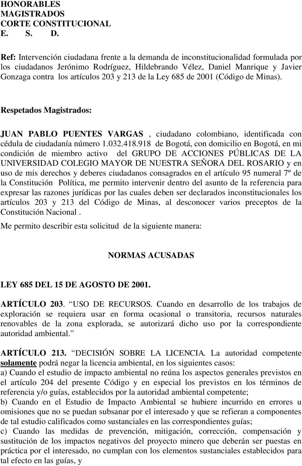 213 de la Ley 685 de 2001 (Código de Minas). Respetados Magistrados: JUAN PABLO PUENTES VARGAS, ciudadano colombiano, identificada con cédula de ciudadanía número 1.032.418.