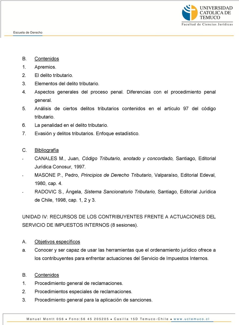 , Juan, Código Tributario, anotado y concordado, Santiago, Editorial Jurídica Conosur, 1997. 1980, cap. 4. - RADOVIC S.