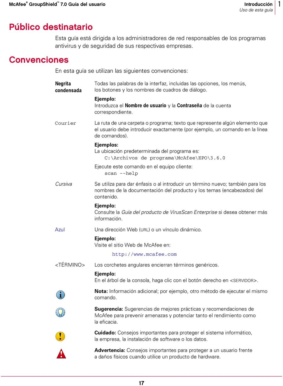 En esta guía se utilizan las siguientes convenciones: Negrita condensada Courier Cursiva Azul <TÉRMINO> Todas las palabras de la interfaz, incluidas las opciones, los menús, los botones y los nombres