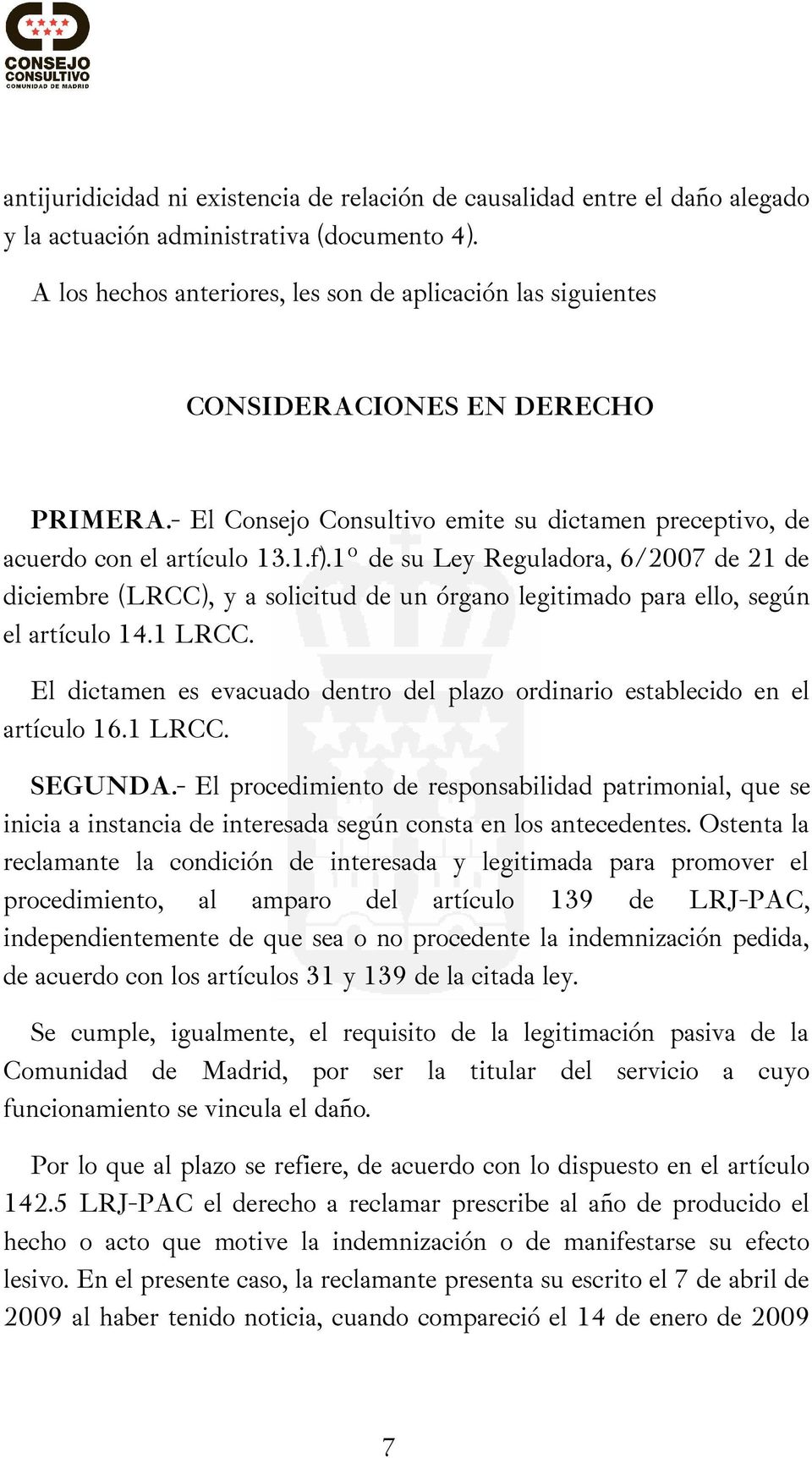 1º de su Ley Reguladora, 6/2007 de 21 de diciembre (LRCC), y a solicitud de un órgano legitimado para ello, según el artículo 14.1 LRCC.