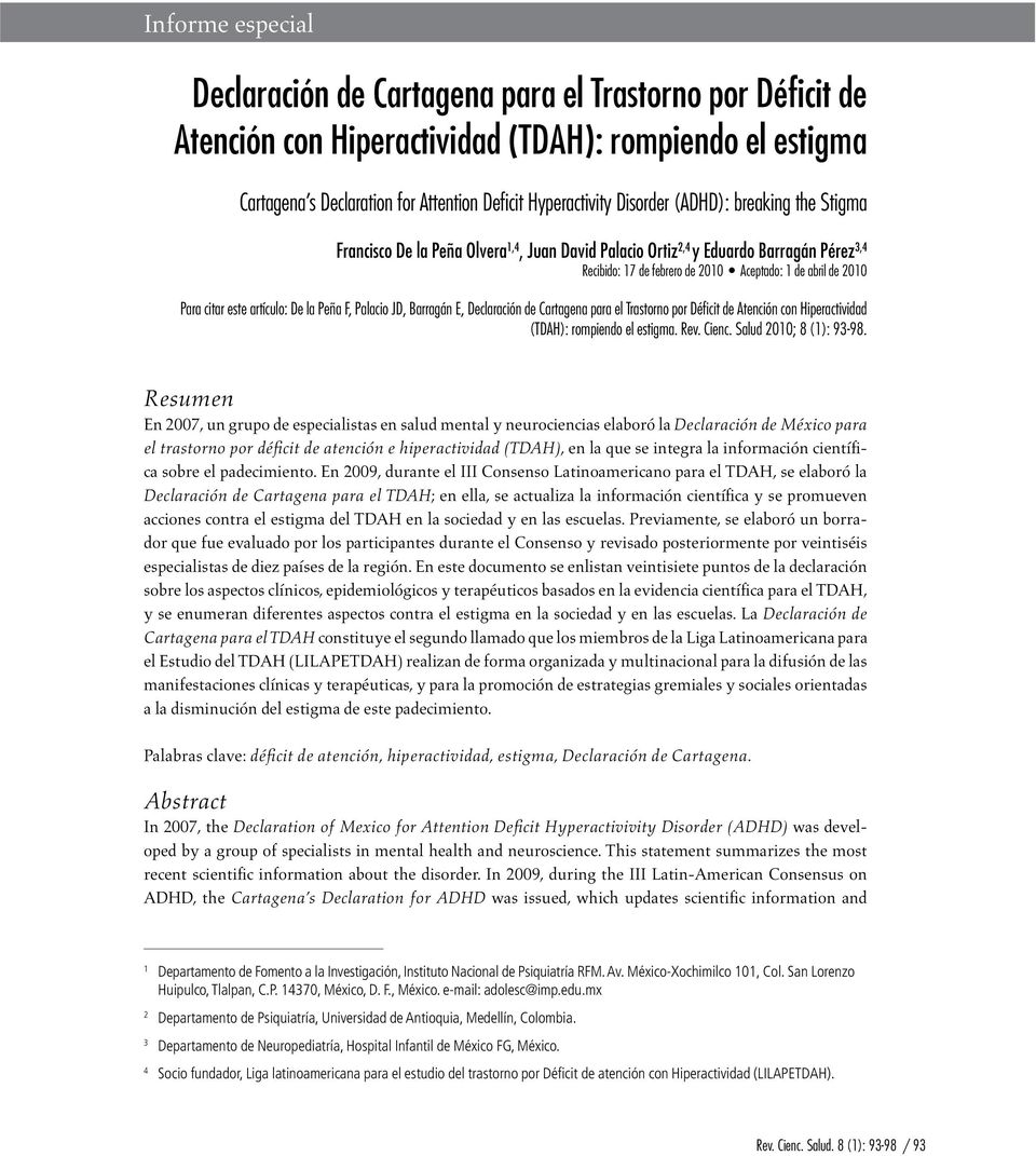 este artículo: De la Peña F, Palacio JD, Barragán E, Declaración de Cartagena para el Trastorno por Déficit de Atención con Hiperactividad (TDAH): rompiendo el estigma. Rev. Cienc.