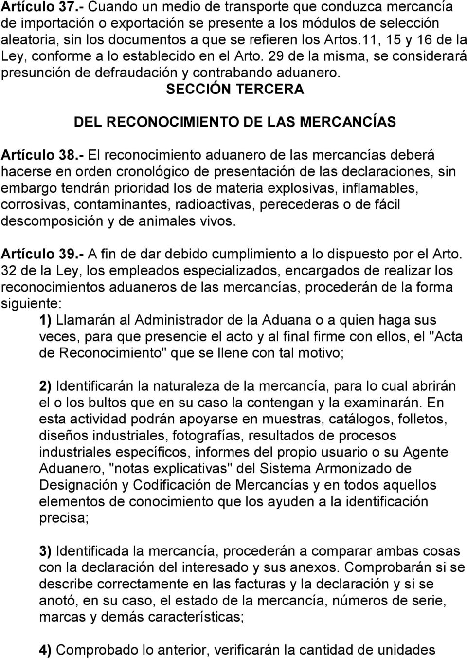 SECCIÓN TERCERA DEL RECONOCIMIENTO DE LAS MERCANCÍAS Artículo 38.