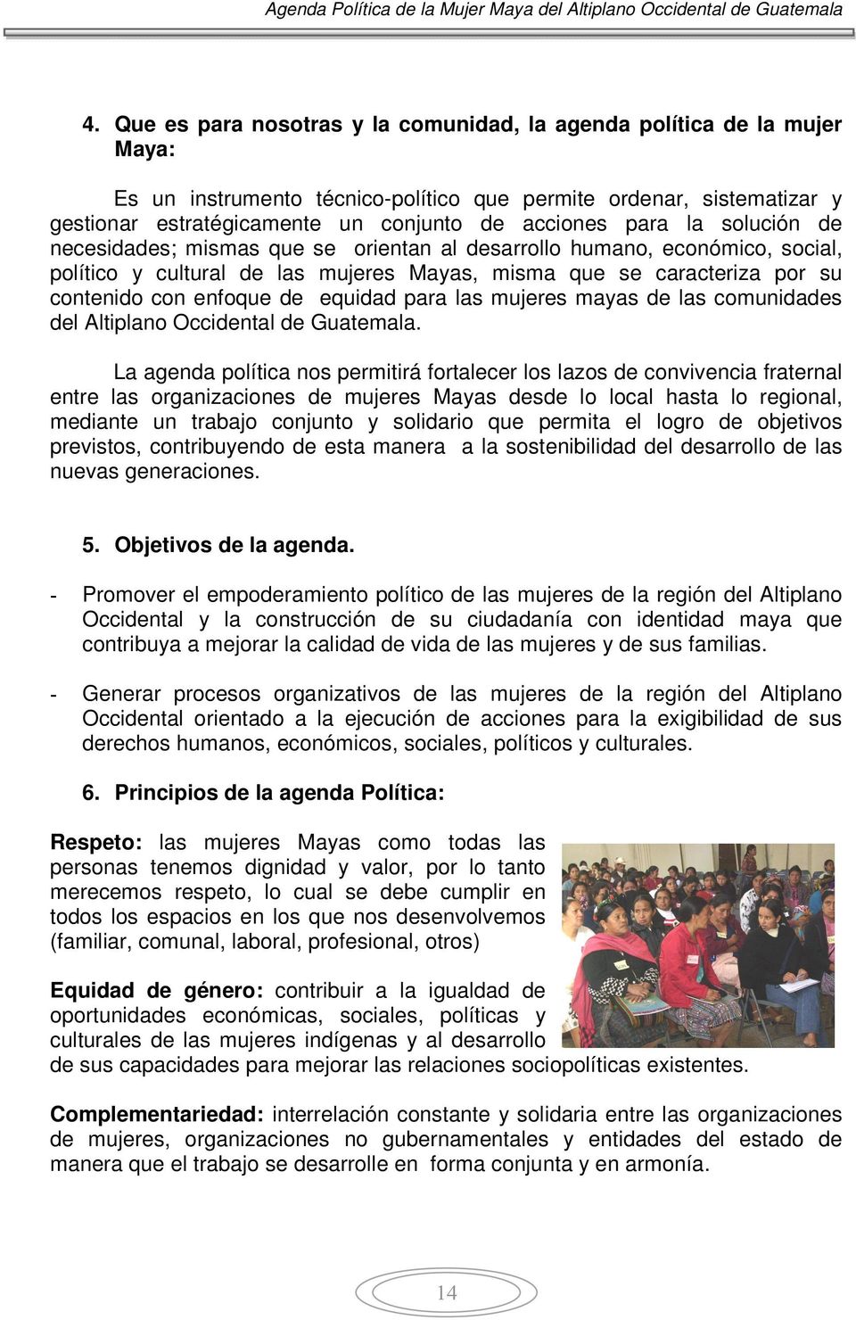 equidad para las mujeres mayas de las comunidades del Altiplano Occidental de Guatemala.