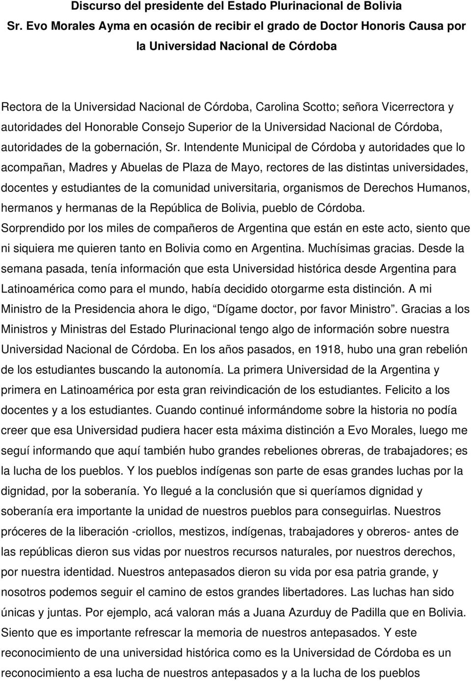 autoridades del Honorable Consejo Superior de la Universidad Nacional de Córdoba, autoridades de la gobernación, Sr.