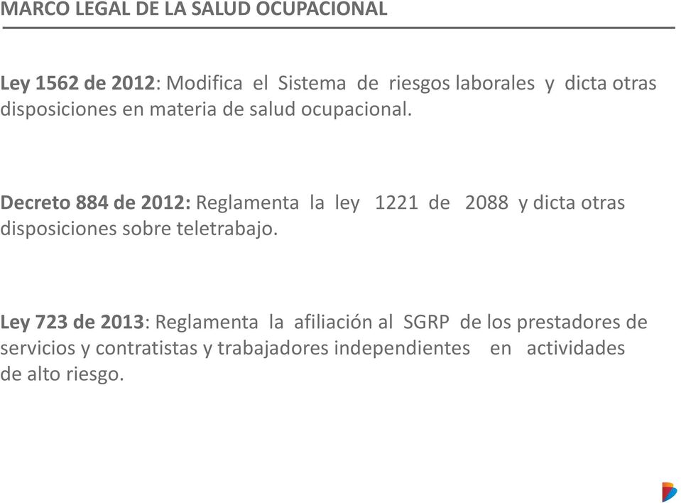 Decreto 884 de 2012: Reglamenta la ley 1221 de 2088 y dicta otras disposiciones sobre teletrabajo.