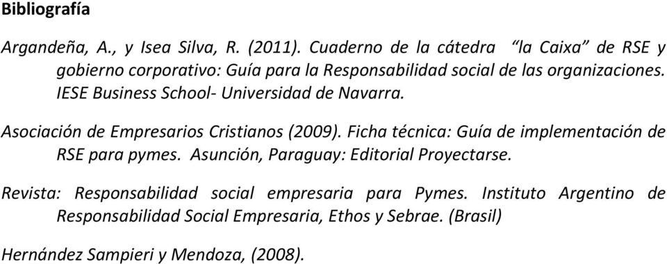 IESE Business School- Universidad de Navarra. Asociación de Empresarios Cristianos (2009).