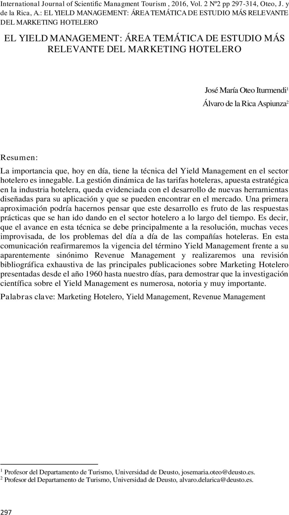 Álvaro de la Rica Aspiunza 2 Resumen: La importancia que, hoy en día, tiene la técnica del Yield Management en el sector hotelero es innegable.
